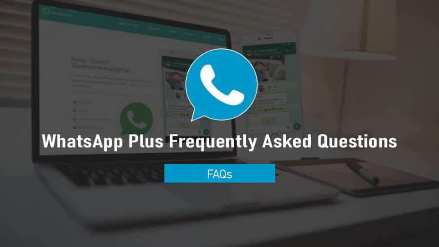 WhatsApp Plus Frequently Asked Questions (FAQs)